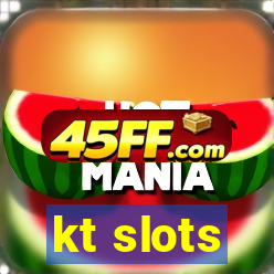 kt slots